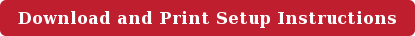 Download and Print Setup Instructions